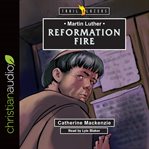 Martin Luther : Reformation fire cover image
