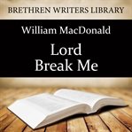 Lord, Break me cover image