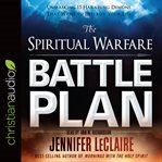 The spiritual warfare battle plan cover image