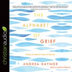 The alphabet of grief : words to help in times of sorrow cover image