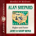 Alan Shepard : higher and faster cover image