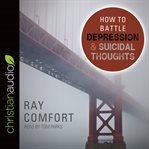 How to battle depression and suicidal thoughts cover image