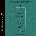 The Gospel Comes With A House Key The Gospel Comes With A House Key