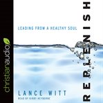 Replenish : leading from a healthy soul cover image