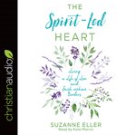 The Spirit-Led Heart : Living a Life of Love and Faith without Borders cover image