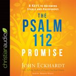 The psalm 112 promise. 8 Keys to Becoming Stable and Prosperous cover image