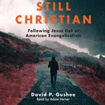 Still Christian : following Jesus out of American evangelicalism cover image