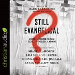 Still evangelical?. Insiders Reconsider Political, Social, and Theological Meaning cover image