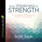From weakness to strength : 8 vulnerabilities that can bring out the best in your leadership cover image