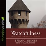 Watchfulness : recovering a lost spiritual discipline cover image