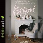 An Intentional Life : A Life-Giving Invitation to Uncover Your Passions and Unlock Your Purpose cover image