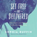 Set free and delivered. Strategies and Prayers to Maintain Freedom cover image