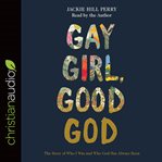 Gay girl, good God : the story of who I was and who God has always been cover image