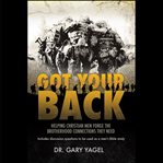 Got your back : helping Christian men forge the brotherhood connections they need cover image