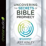 Uncovering the secrets of Bible prophecy cover image