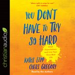 You don't have to try so hard cover image
