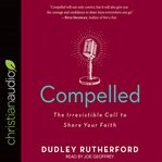 Compelled : the irresistible call to share your faith cover image