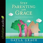 Stepparenting with grace : a devotional for blended families cover image