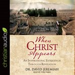 When Christ appears : an inspirational experience through Revelation cover image