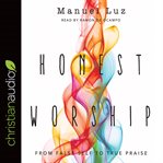 Honest worship : from false self to true praise cover image