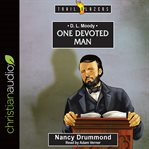 D.L. Moody : one devoted man cover image