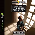The blind girl's song : Fanny Crosby cover image