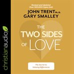 The two sides of love : the secret to valuing differences cover image