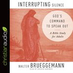 Interrupting silence. God's Command to Speak Out cover image