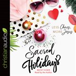 Sacred holidays : less chaos, more Jesus cover image