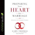 Preparing your heart for marriage : devotions for engaged couples cover image