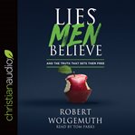 Lies men believe : and the truth that sets them free cover image