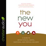 The new you : a guide to better physical, mental, emotional, and spiritual wellness cover image