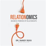 Relationomics : business powered by relationships cover image