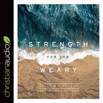 Strength for the weary cover image