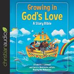 Growing in god's love. A Story Bible cover image