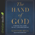 The hand of God : finding his care in all circumstances cover image