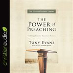 The power of preaching : crafting a creative expository sermon cover image