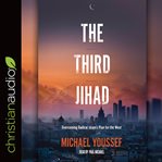 The Third Jihad : Overcoming Radical Islam's Plan for the West cover image