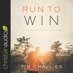 Run to Win : the lifelong pursuits of a godly man cover image
