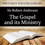 The Gospel and its ministry : a handbook of evangelical truth cover image