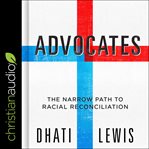 Advocates : the narrow path to racial reconciliation cover image