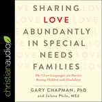 Sharing love abundantly in special needs families. The 5 Love Languages for Parents Raising Children with Disabilities cover image