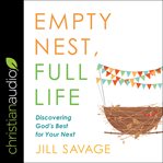 Empty nest, full life : discovering God's best for your next cover image