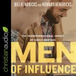 Men of influence : the transformational impact of godly mentors cover image