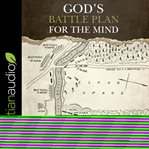 God's battle plan for the mind : the Puritan practice of biblical meditation cover image