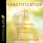 Sanctification : god's passion for his people cover image