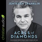 Acres of diamonds. Discovering God's Best Right Where You Are cover image