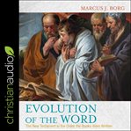 Evolution of the word : the new testament in the order the books were written cover image