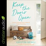 Keep the doors open. Lessons Learned from a Year of Foster Parenting cover image