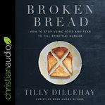 Broken bread. Feasting in an Age of Fussiness cover image